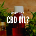 Why Use CBD Oil?